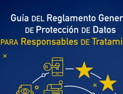 Guía del Reglamento General de Protección de Datos para responsables de tratamiento