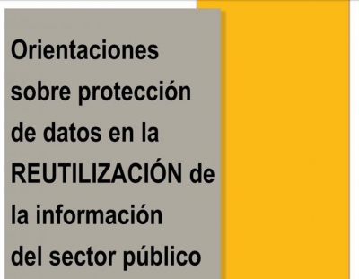 ORIENTACIONES SOBRE LA PROTECCIÓN DE DATOS EN LA REUTILIZACIÓN DE LA INFORMACIÓN DEL SECTOR PÚBLICO